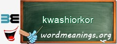 WordMeaning blackboard for kwashiorkor